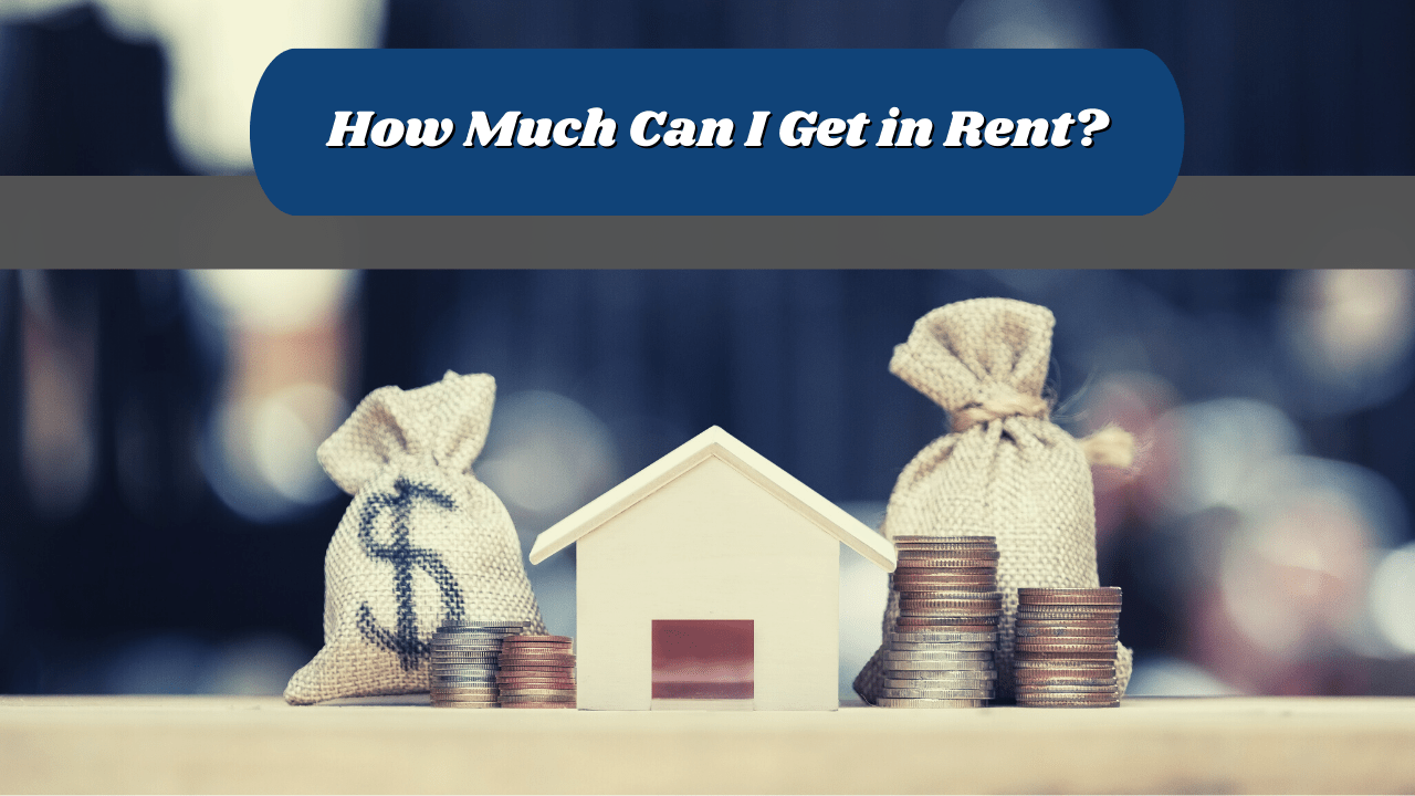 How Much Can I Get in Rent? | FAQ for Professional San Jose Property Managers